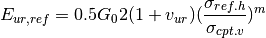 E_{ur,ref} = 0.5G_{0}2(1+v_{ur}) (\frac{\sigma_{ref.h}}{\sigma_{cpt.v}})^m